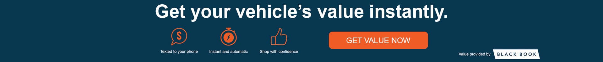 Get you vehicle's value instantly.
